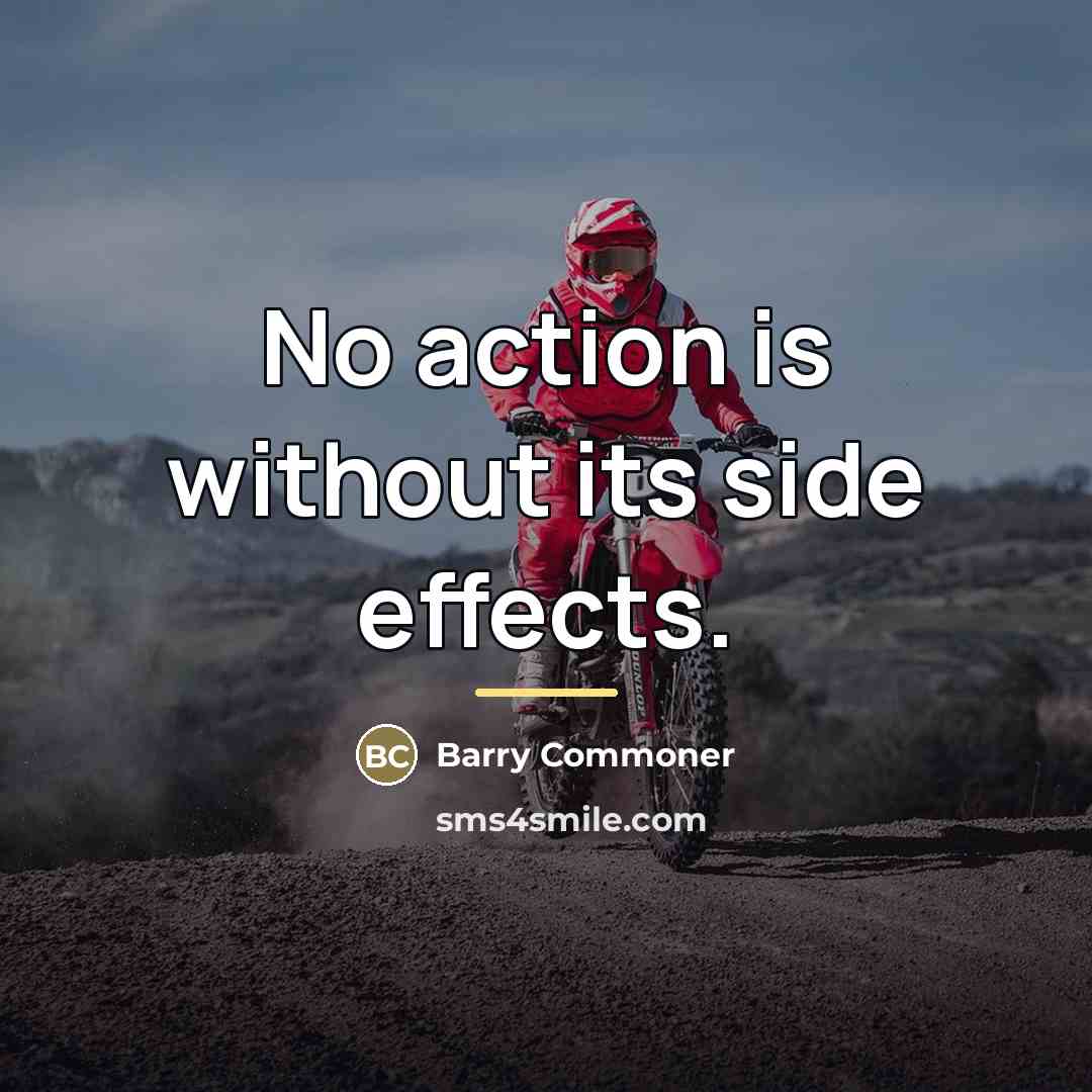 “No action is without its side effects.…” quote by Barry Commoner