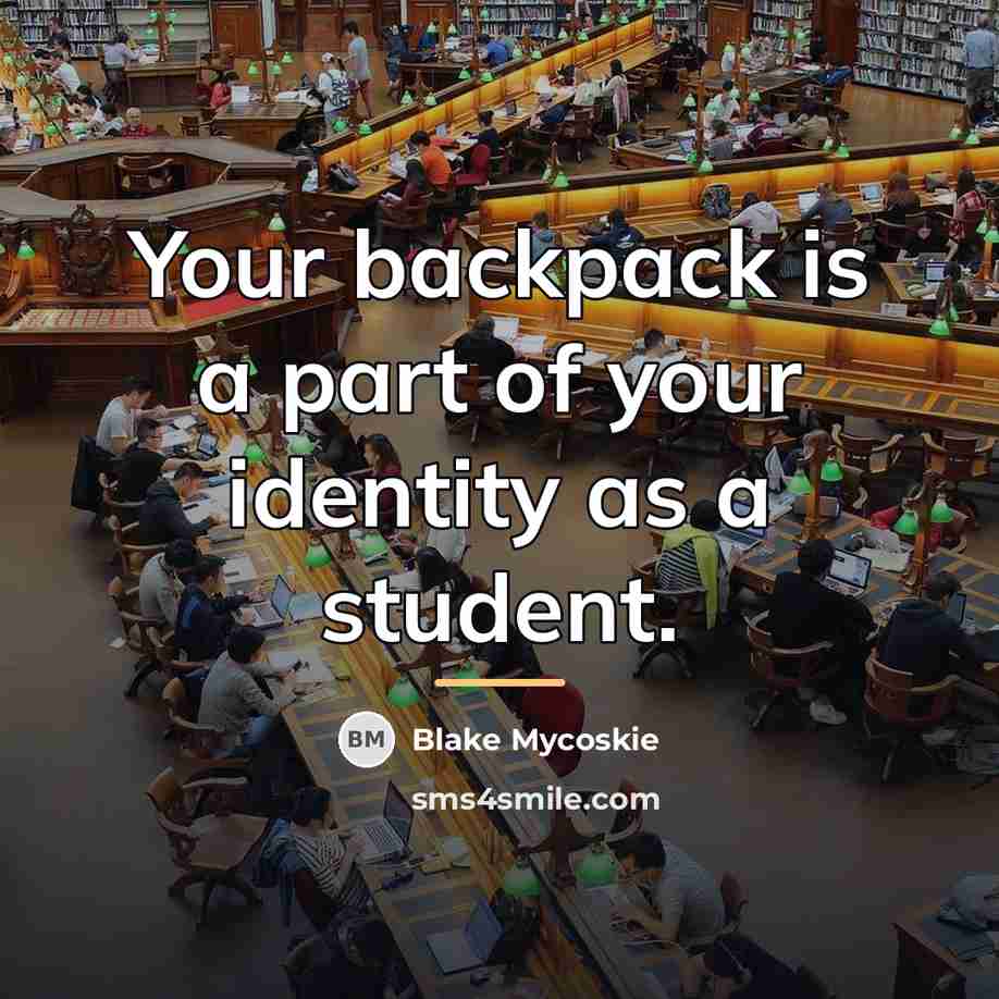“Your backpack is a part of your identity as a…” quote by Blake Mycoskie