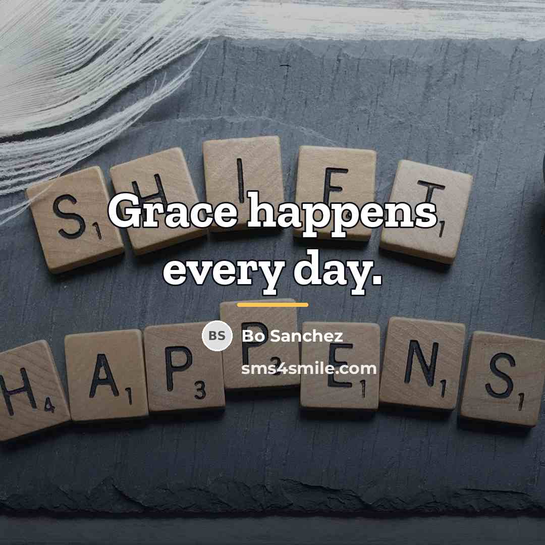“Grace happens every day.…” quote by Bo Sanchez