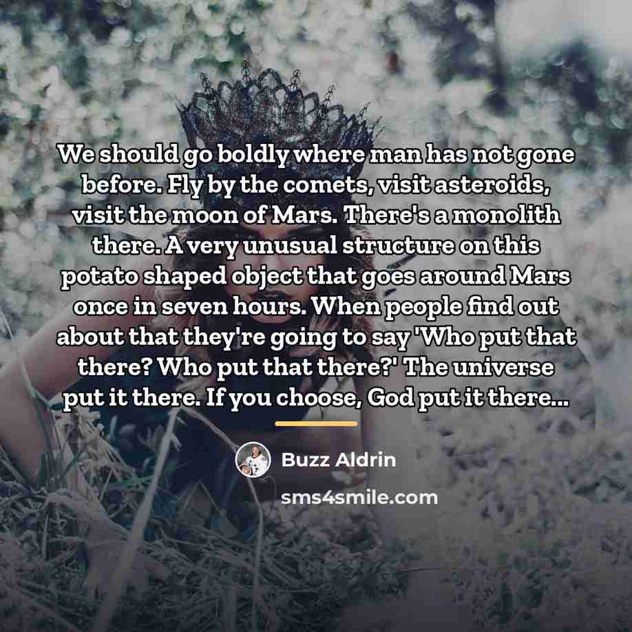“We should go boldly where man has not gone before.…” quote by Buzz Aldrin