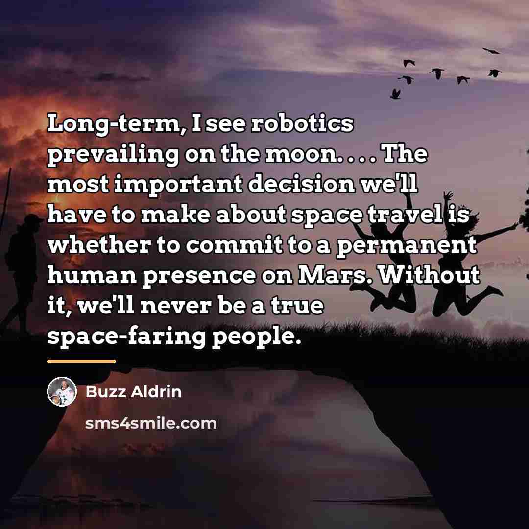 “Long-term, I see robotics prevailing on the moon. . .…” quote by Buzz Aldrin