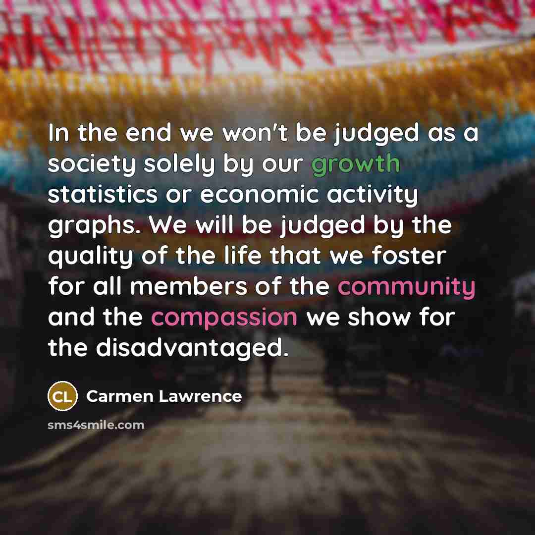 “In the end we won't be judged as a society…” quote by Carmen Lawrence