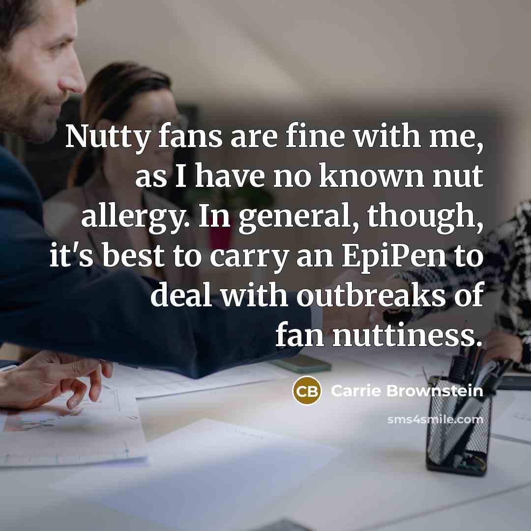 “Nutty fans are fine with me, as I have no…” quote by Carrie Brownstein