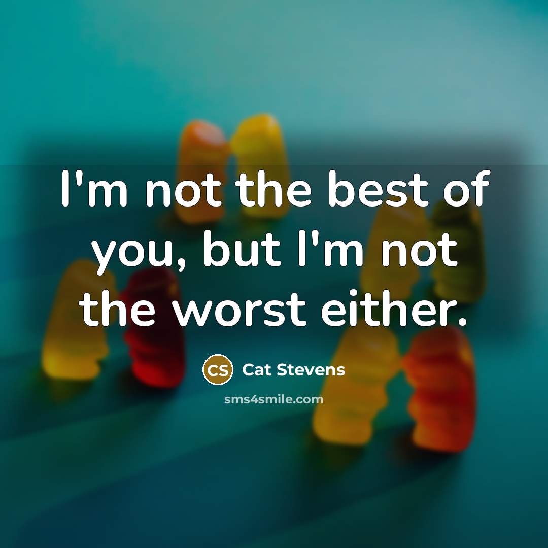 “I'm not the best of you, but I'm not the…” quote by Cat Stevens