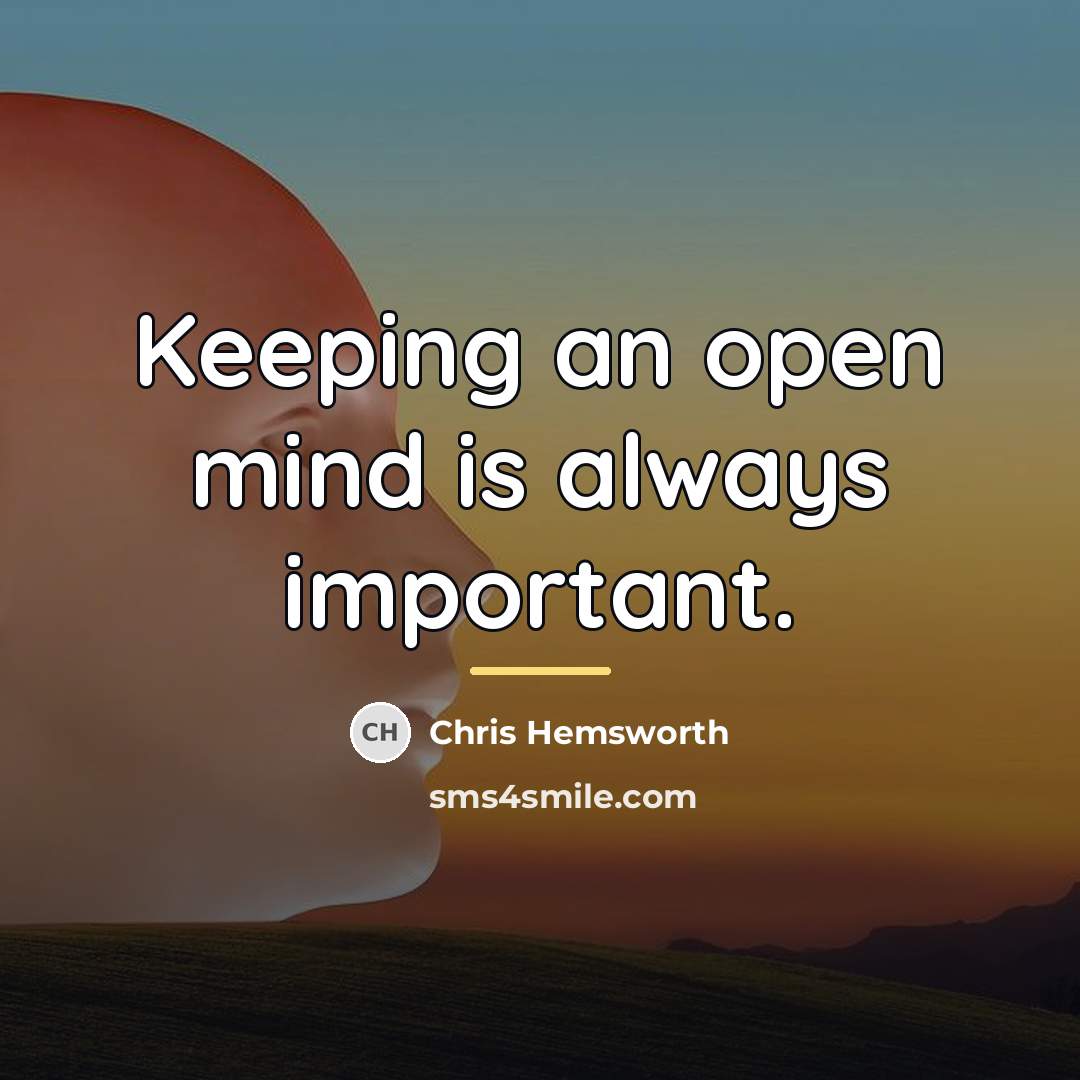 “Keeping an open mind is always important.…” quote by Chris Hemsworth
