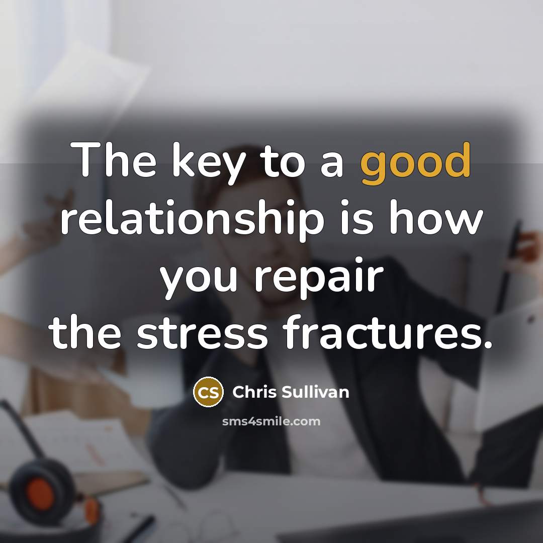 “The key to a good relationship is how you repair…” quote by Chris Sullivan