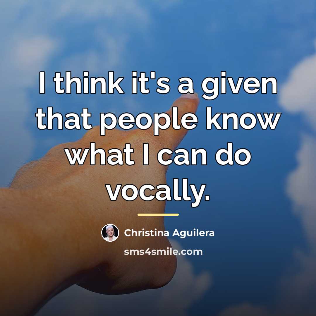 “I think it's a given that people know what I…” quote by Christina Aguilera