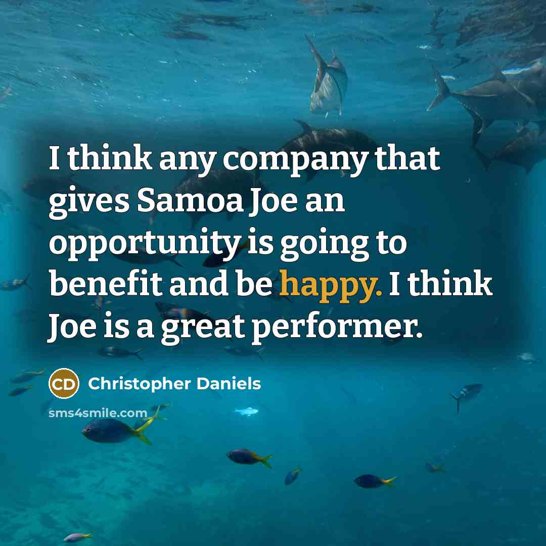 “I think any company that gives Samoa Joe an opportunity…” quote by Christopher Daniels