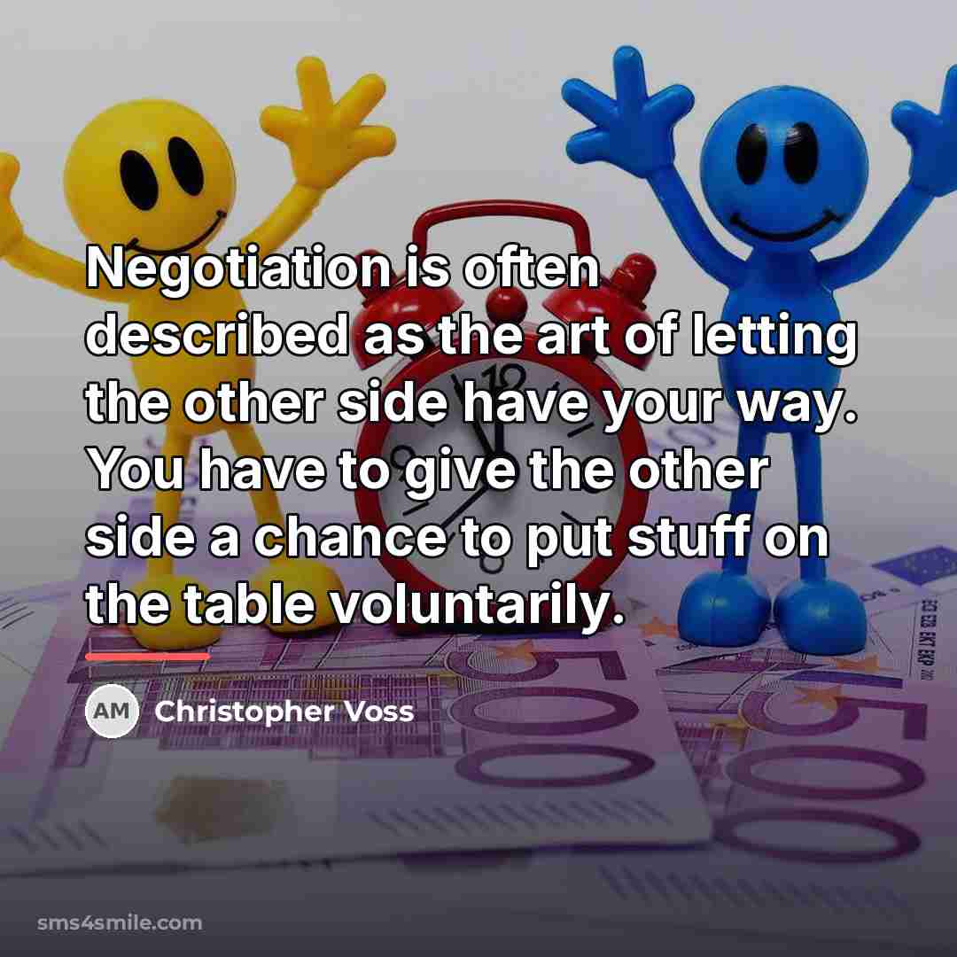 “Negotiation is often described as the art of letting the…” quote by Christopher Voss