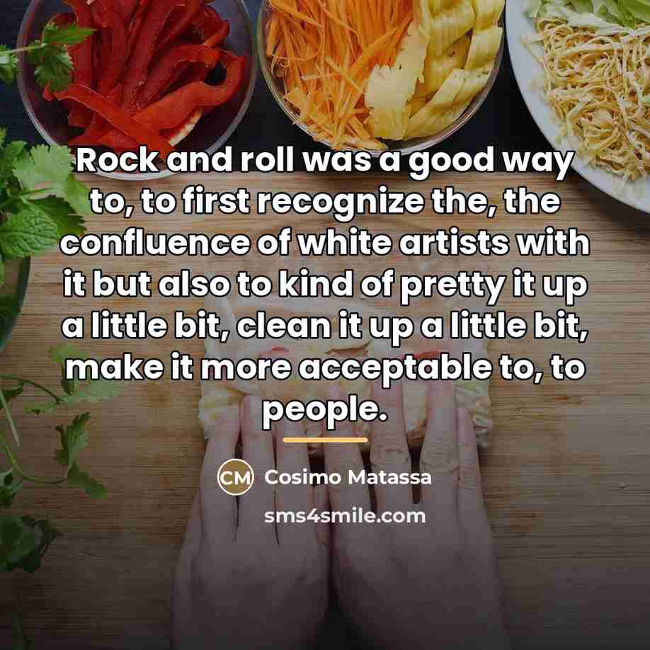 “Rock and roll was a good way to, to first…” quote by Cosimo Matassa