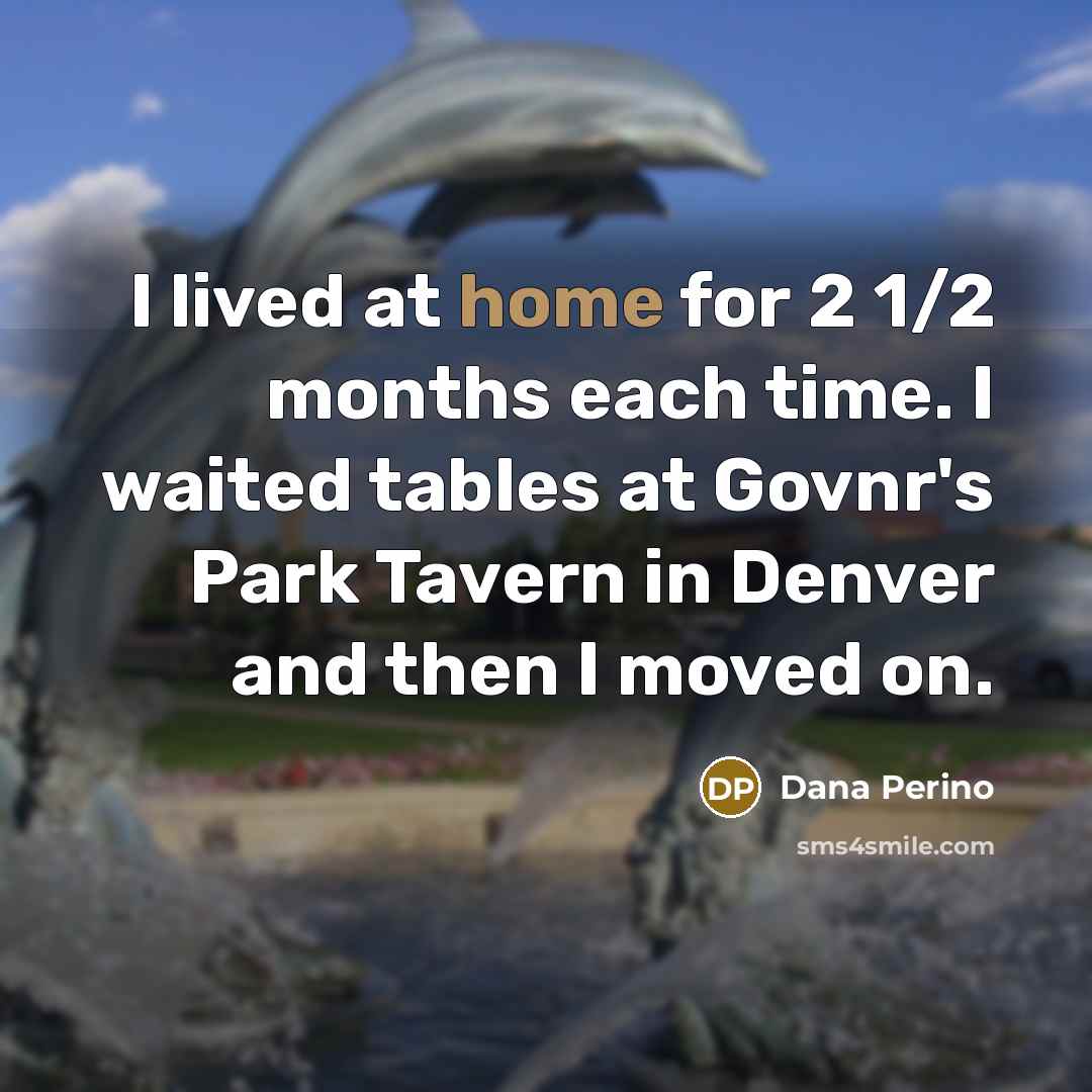“I lived at home for 2 1/2 months each time.…” quote by Dana Perino