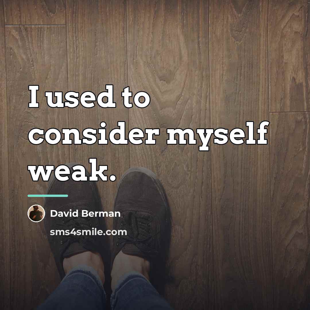 “I used to consider myself weak.…” quote by David Berman