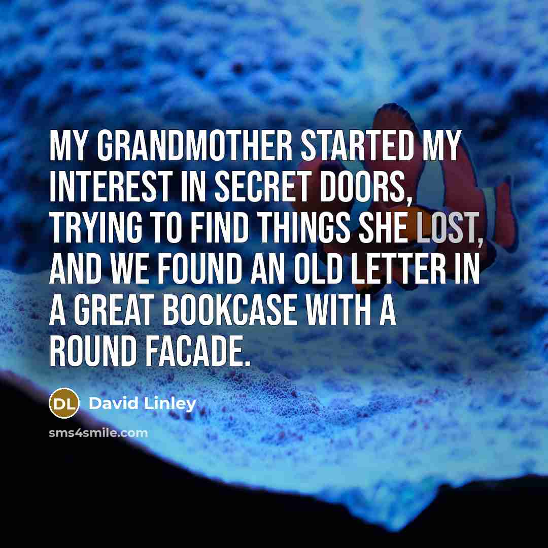 “My grandmother started my interest in secret doors, trying to…” quote by David Linley