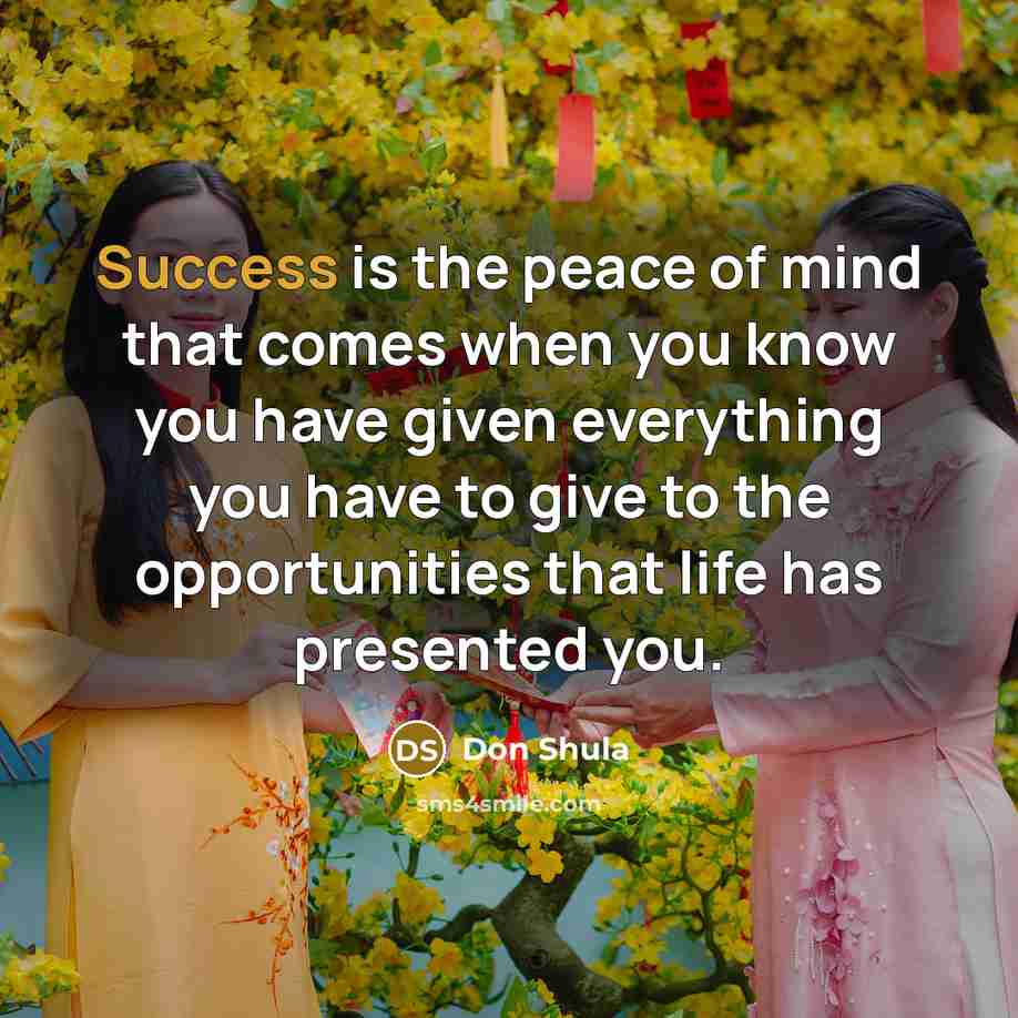 “Success is the peace of mind that comes when you…” quote by Don Shula