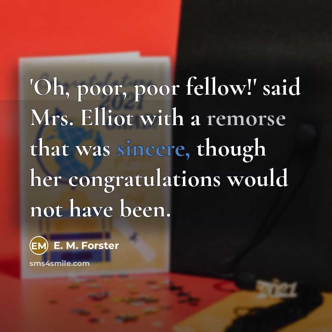 “'Oh, poor, poor fellow!' said Mrs. Elliot with a remorse…” quote by E. M. Forster