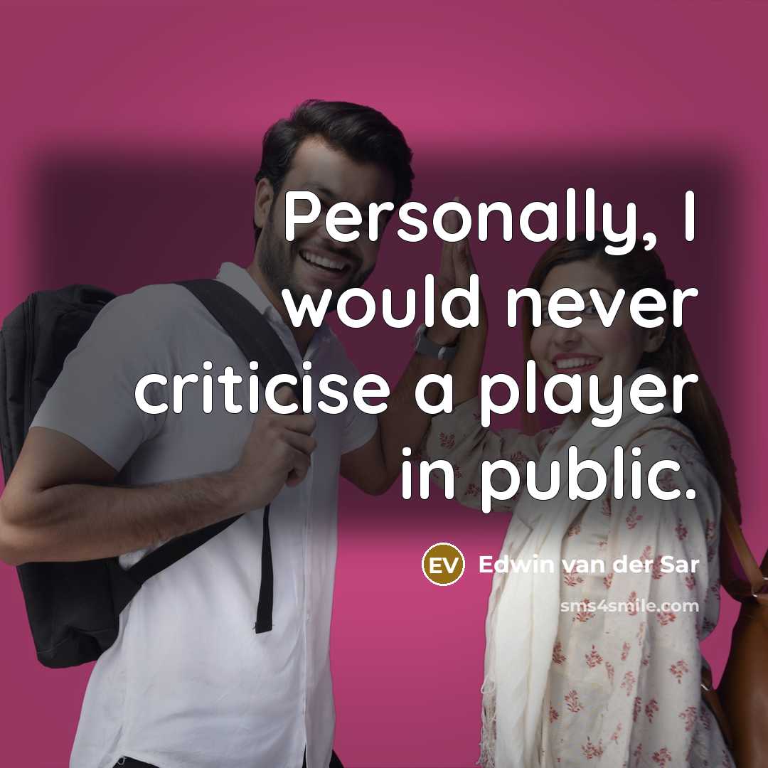 “Personally, I would never criticise a player in public.…” quote by Edwin van der Sar