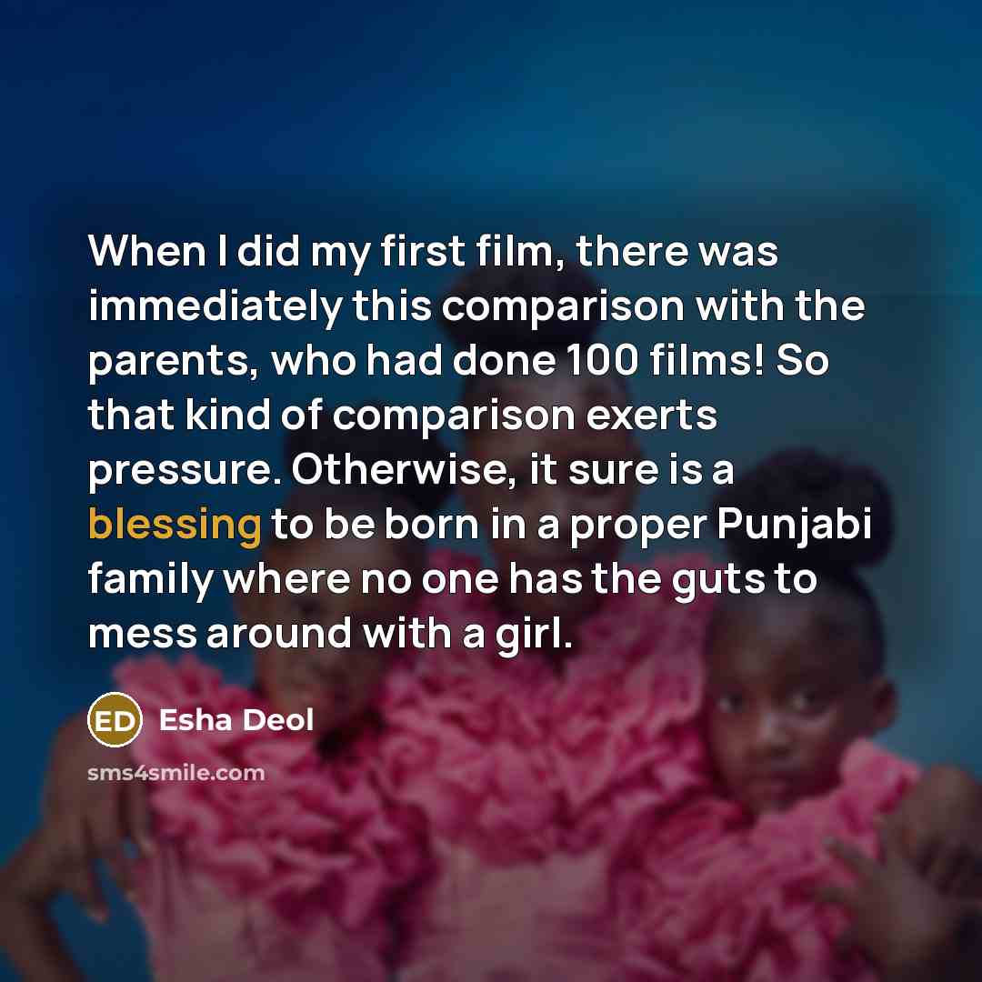 “When I did my first film, there was immediately this…” quote by Esha Deol