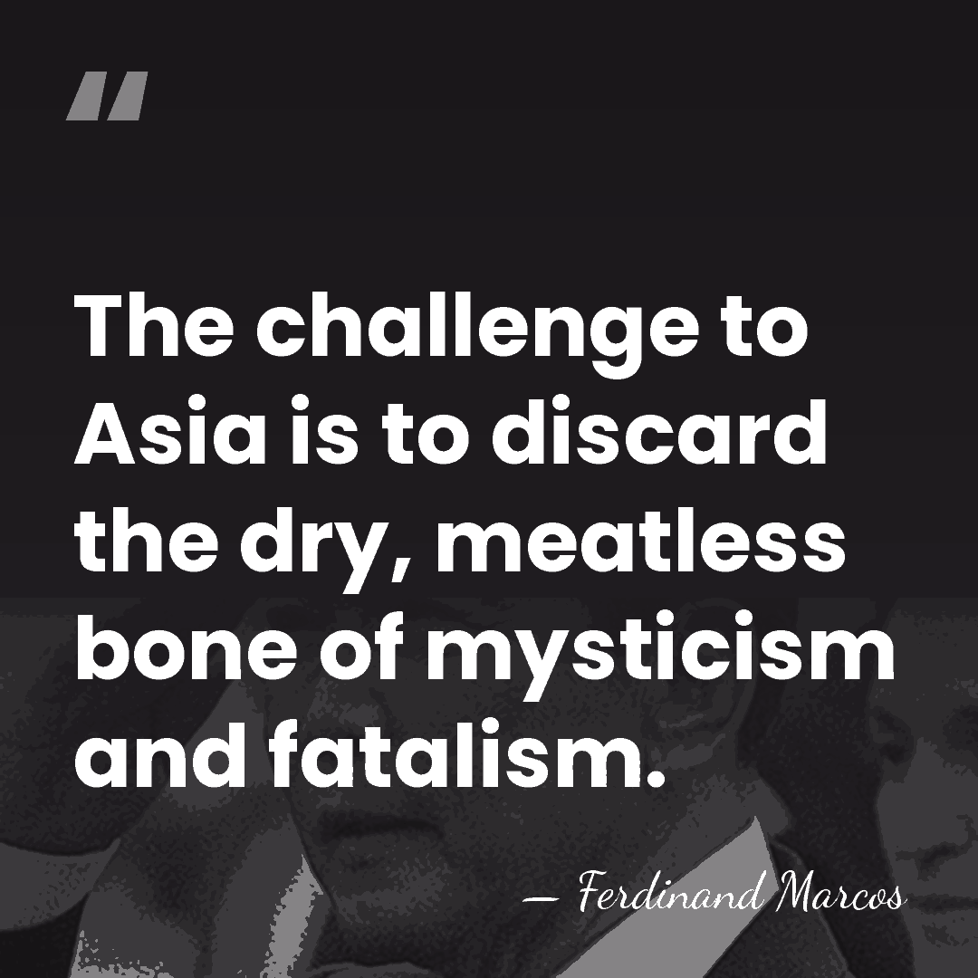 The challenge to Asia is to discard the dry, meatless bone of&hellip; - Ferdinand Marcos