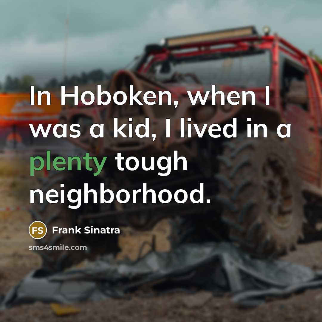 “In Hoboken, when I was a kid, I lived in…” quote by Frank Sinatra