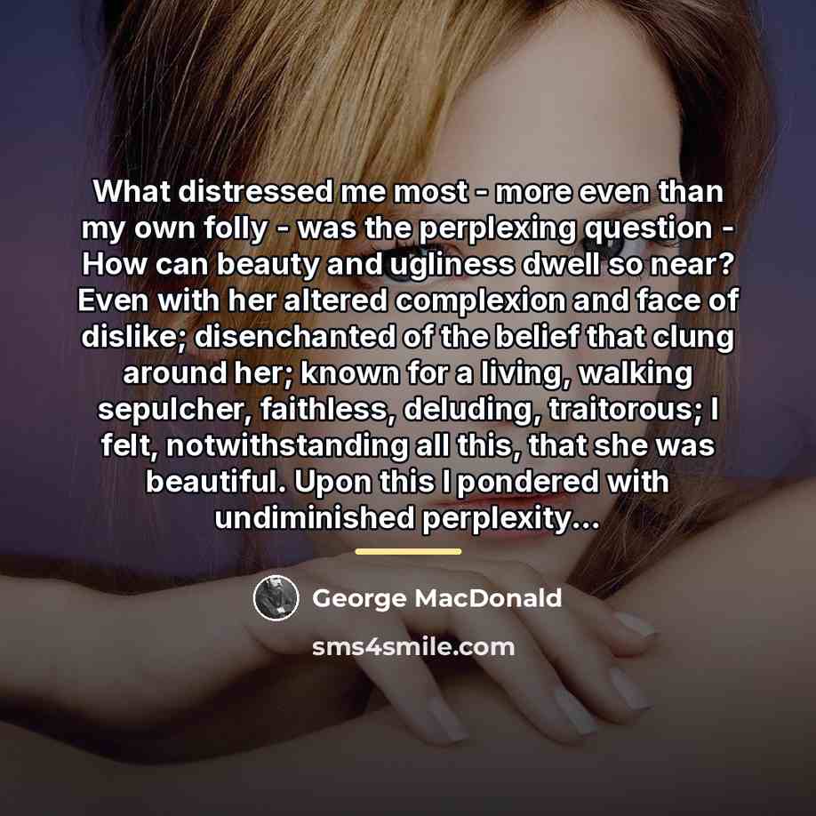 “What distressed me most - more even than my own…” quote by George MacDonald