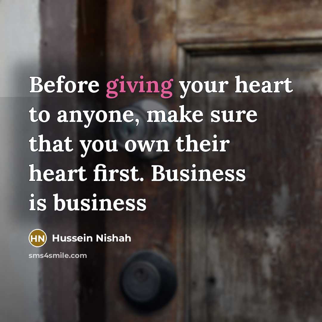 “Before giving your heart to anyone, make sure that you…” quote by Hussein Nishah