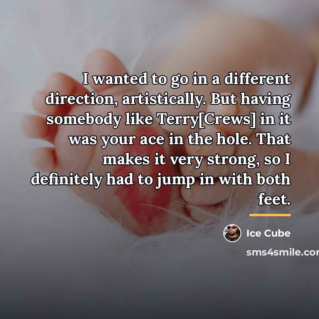 “I wanted to go in a different direction, artistically. But…” quote by Ice Cube