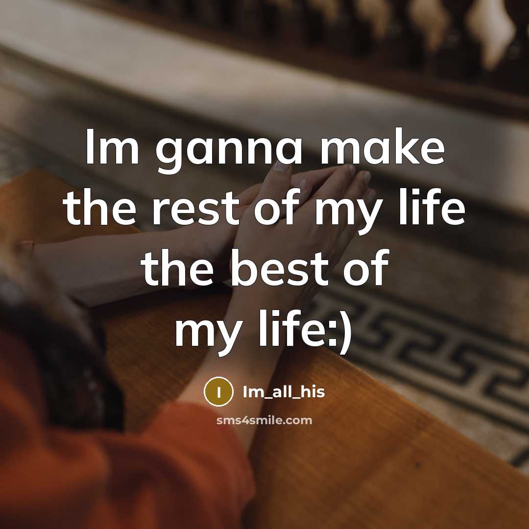 “Im ganna make the rest of my life the best…” quote by Im_all_his