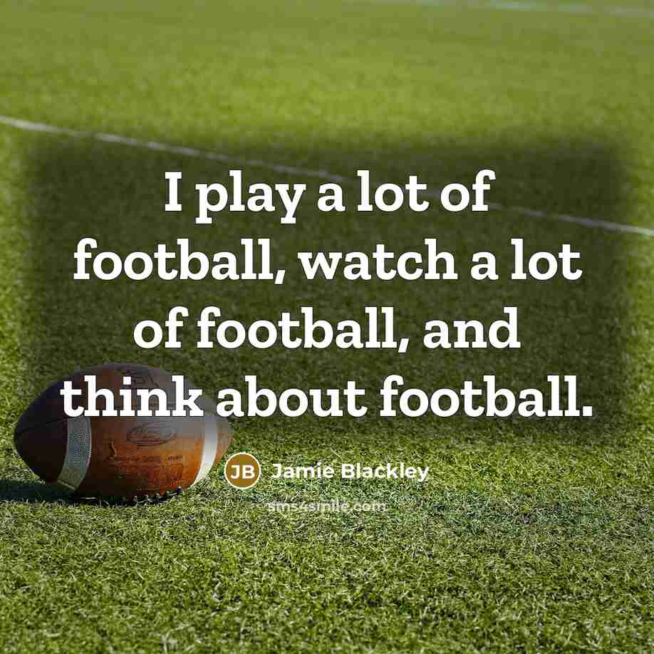 “I play a lot of football, watch a lot of…” quote by Jamie Blackley