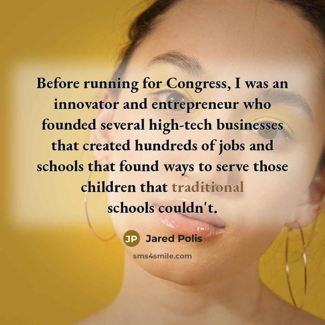 “Before running for Congress, I was an innovator and entrepreneur…” quote by Jared Polis