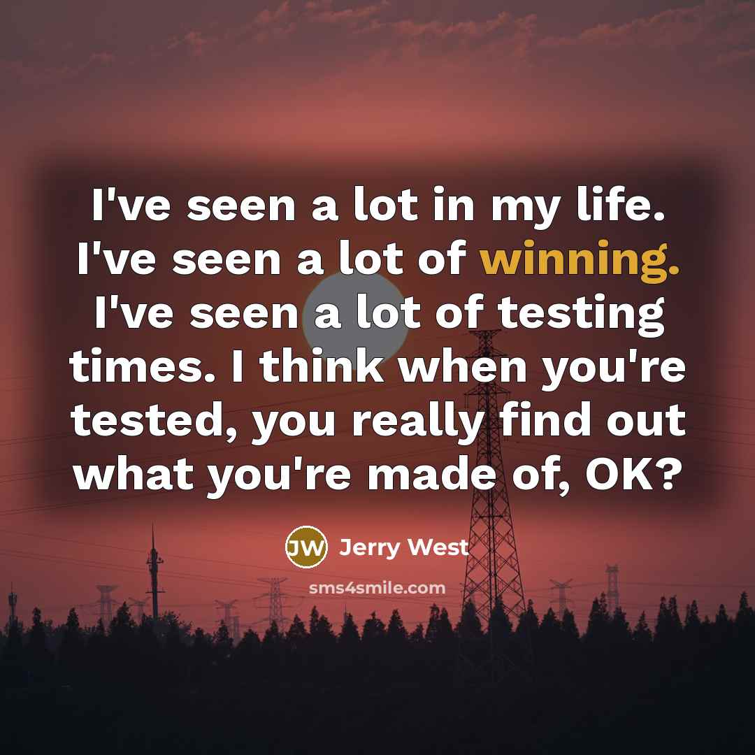 “I've seen a lot in my life. I've seen a…” quote by Jerry West