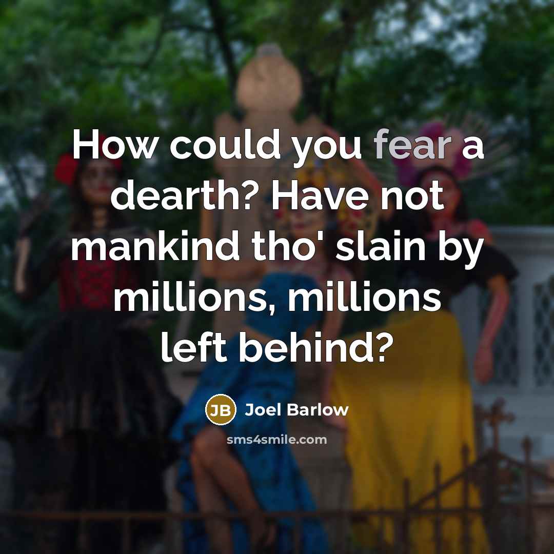 “How could you fear a dearth? Have not mankind tho'…” quote by Joel Barlow