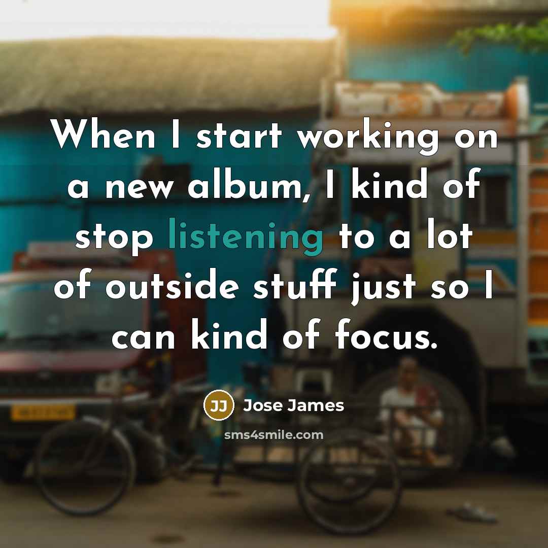 “When I start working on a new album, I kind…” quote by Jose James