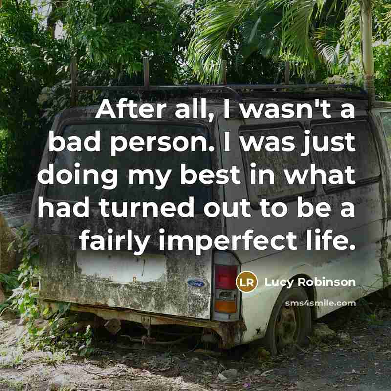 “After all, I wasn't a bad person. I was just…” quote by Lucy Robinson