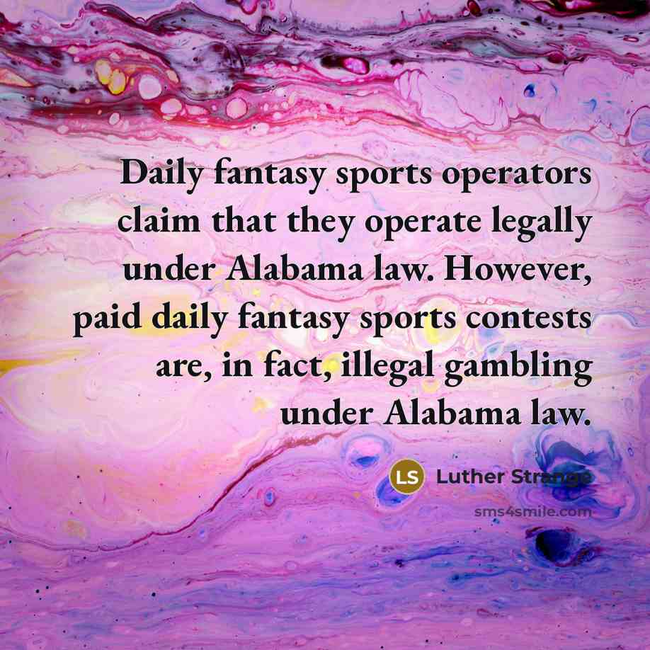 “Daily fantasy sports operators claim that they operate legally under…” quote by Luther Strange