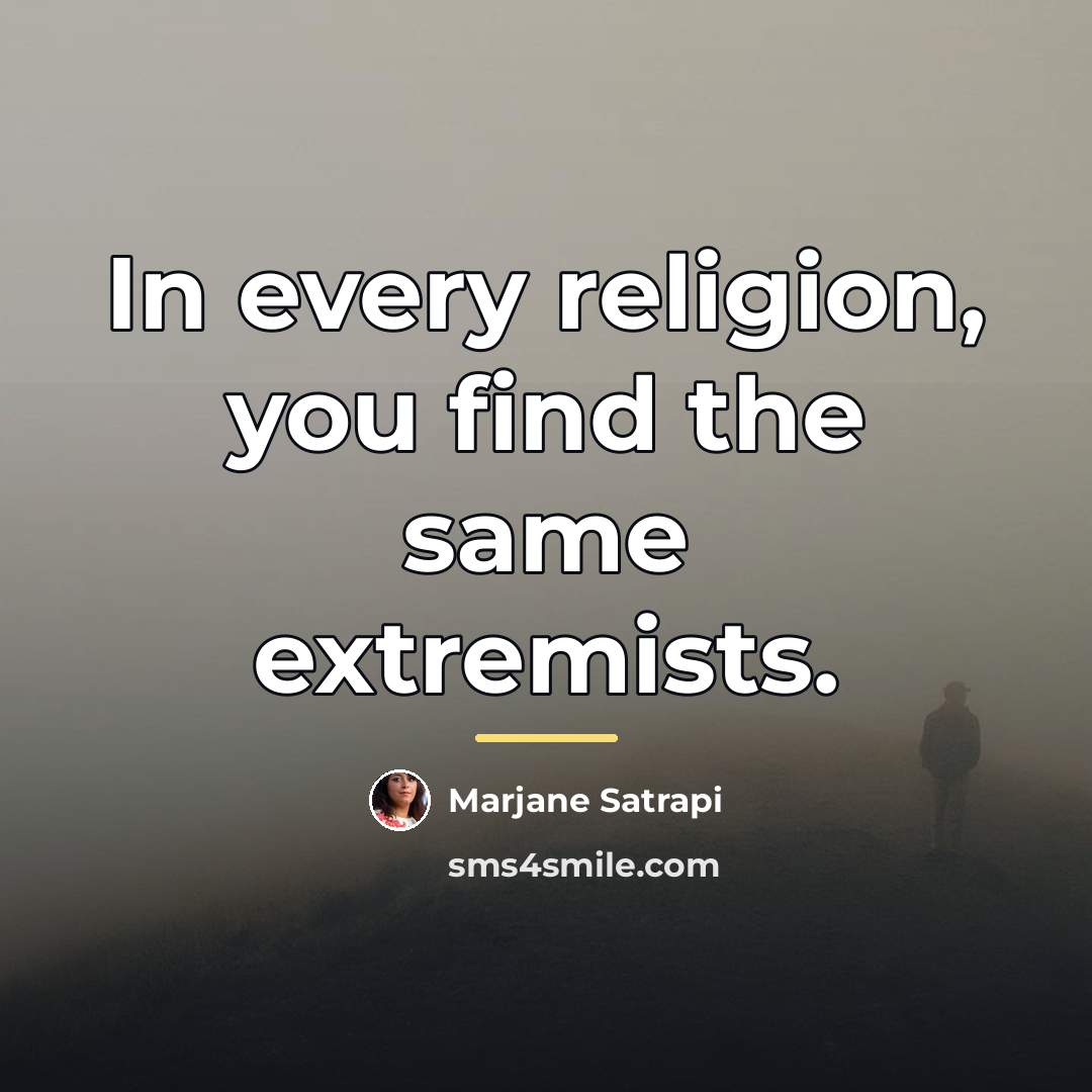 “In every religion, you find the same extremists.…” quote by Marjane Satrapi