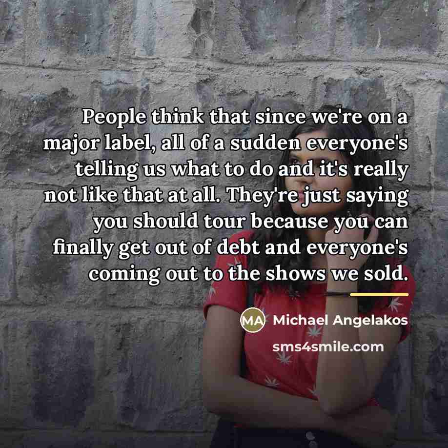 “People think that since we're on a major label, all…” quote by Michael Angelakos