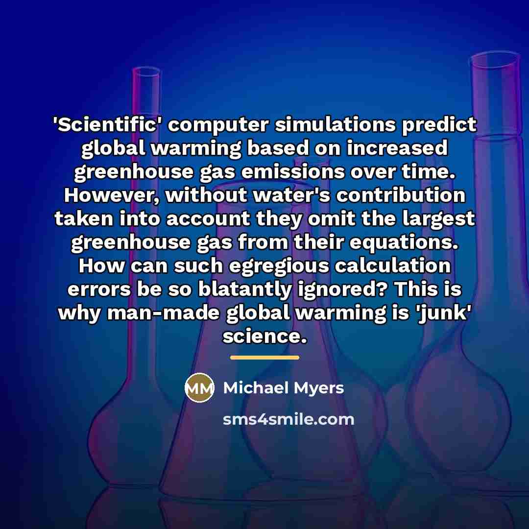 “'Scientific' computer simulations predict global warming based on increased greenhouse…” quote by Michael Myers