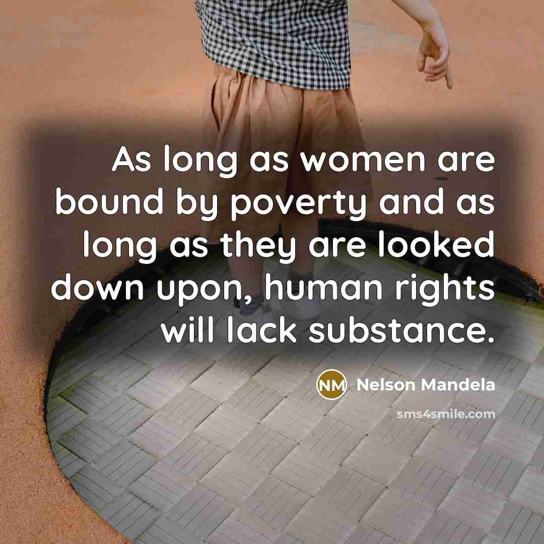 “As long as women are bound by poverty and as…” quote by Nelson Mandela
