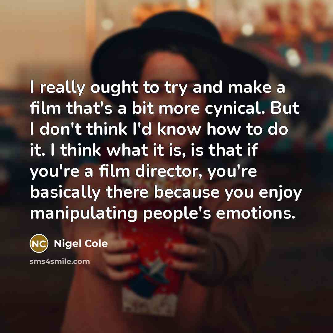 “I really ought to try and make a film that's…” quote by Nigel Cole