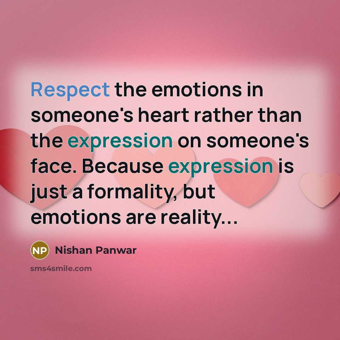 “Respect the emotions in someone's heart rather than the expression…” quote by Nishan Panwar