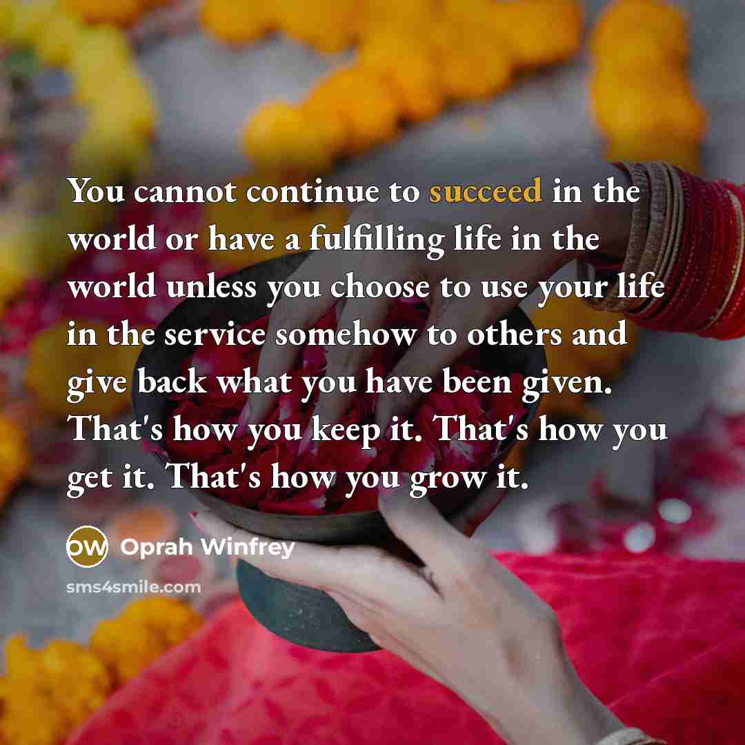 “You cannot continue to succeed in the world or have…” quote by Oprah Winfrey