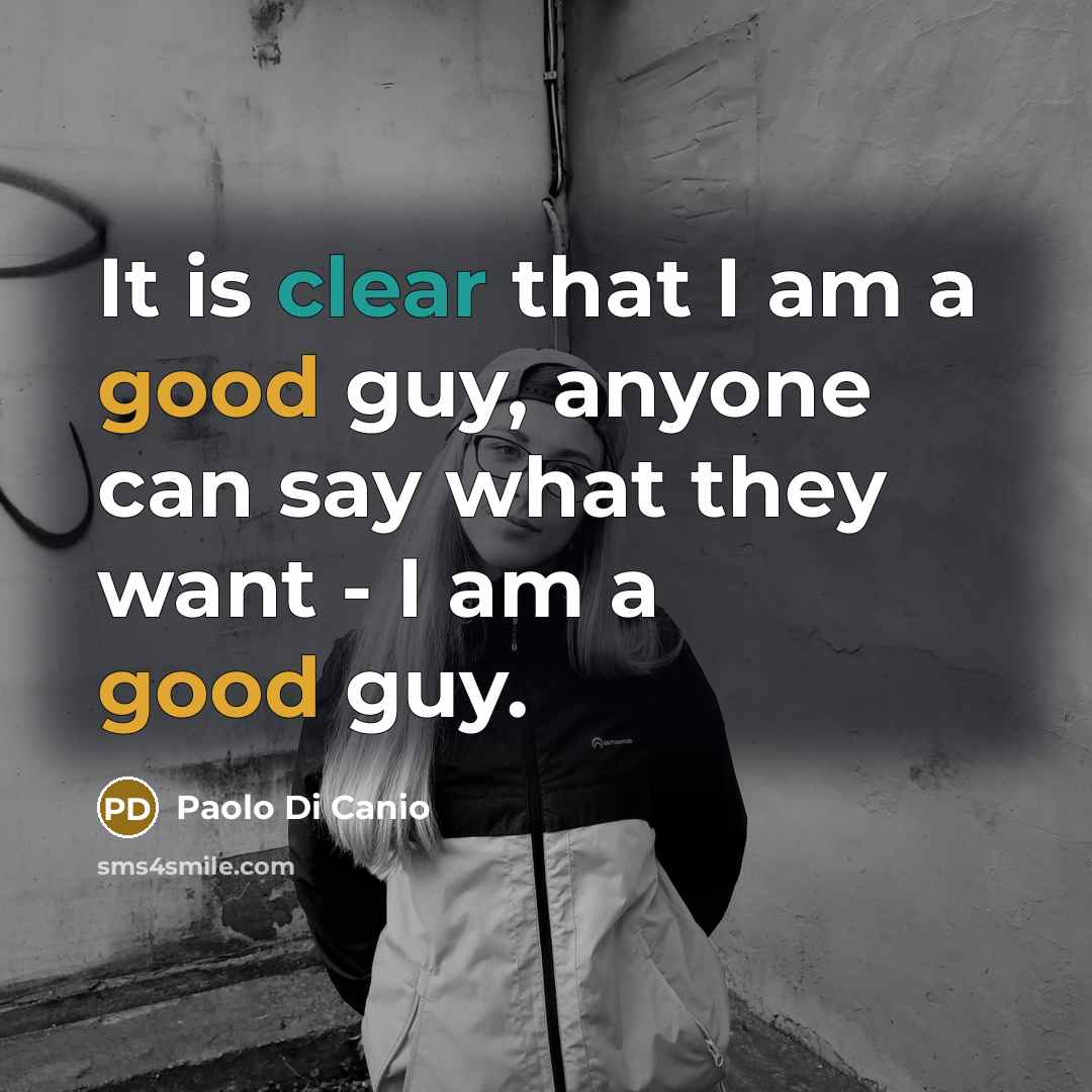 “It is clear that I am a good guy, anyone…” quote by Paolo di Canio