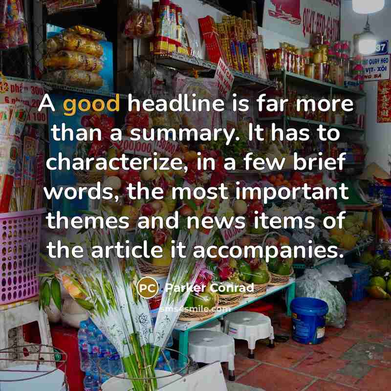 “A good headline is far more than a summary. It…” quote by Parker Conrad