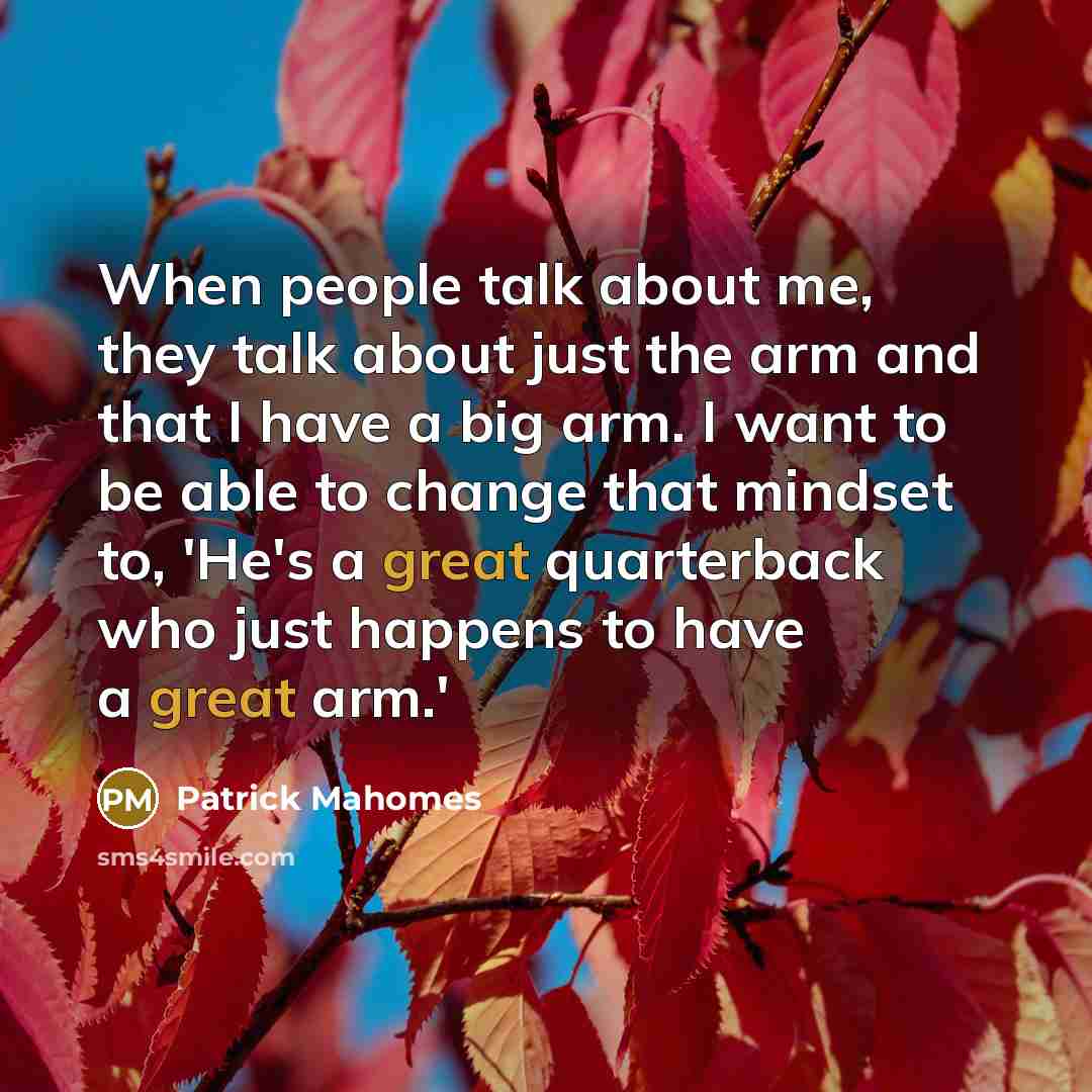 “When people talk about me, they talk about just the…” quote by Patrick Mahomes
