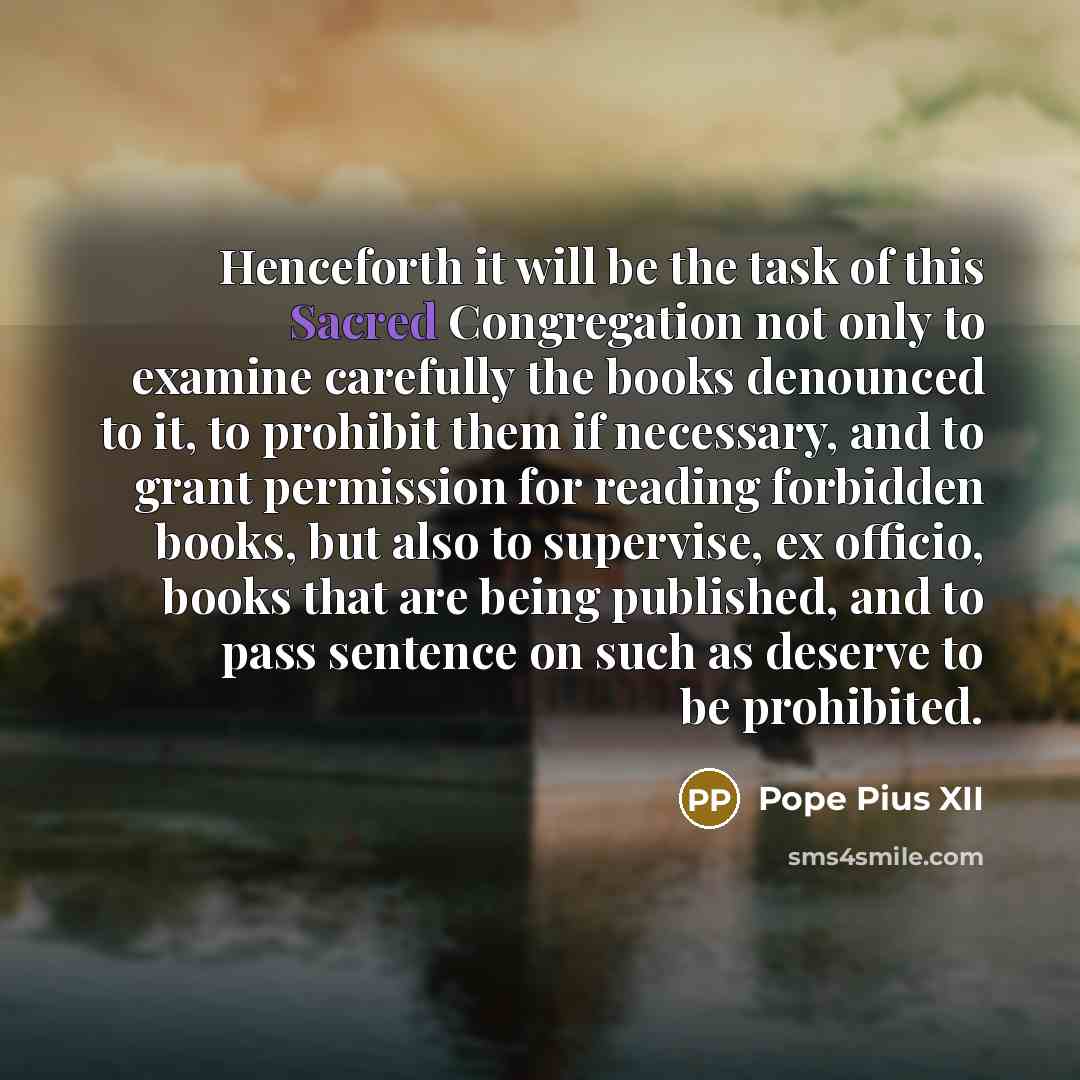 “Henceforth it will be the task of this Sacred Congregation…” quote by Pope Pius XII