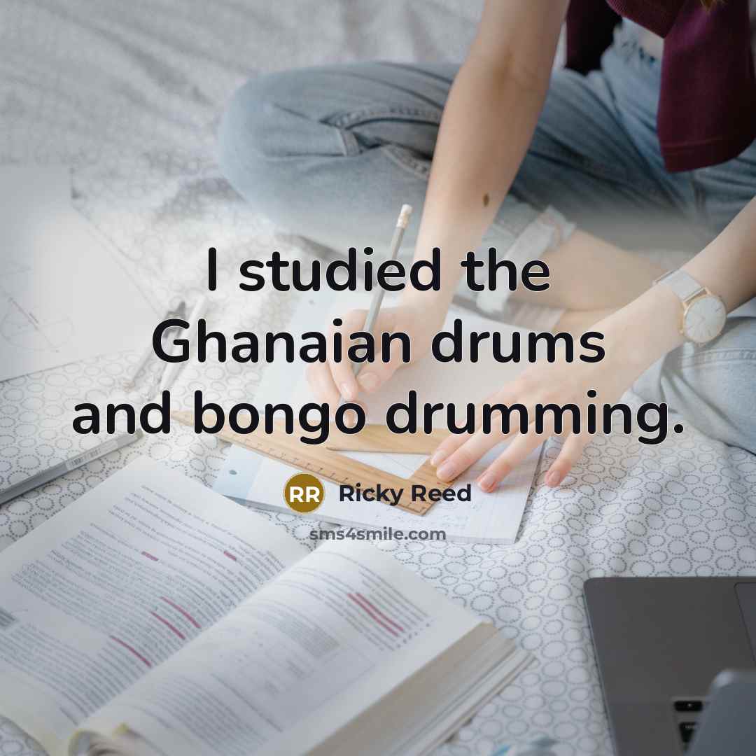 “I studied the Ghanaian drums and bongo drumming.…” quote by Ricky Reed