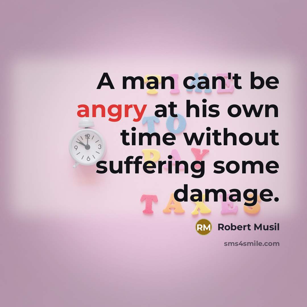 “A man can't be angry at his own time without…” quote by Robert Musil