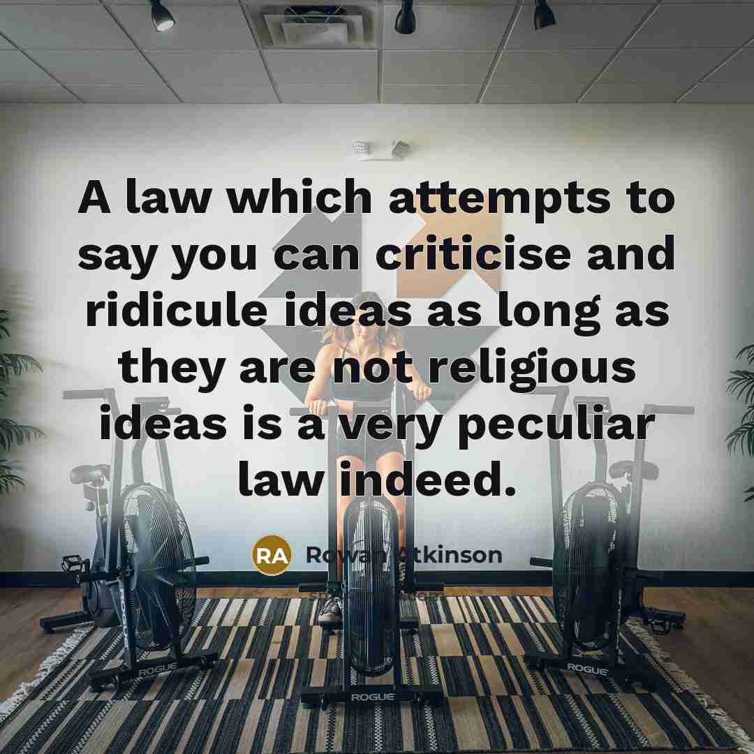 “A law which attempts to say you can criticise and…” quote by Rowan Atkinson