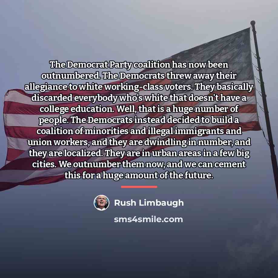 “The Democrat Party coalition has now been outnumbered. The Democrats…” quote by Rush Limbaugh