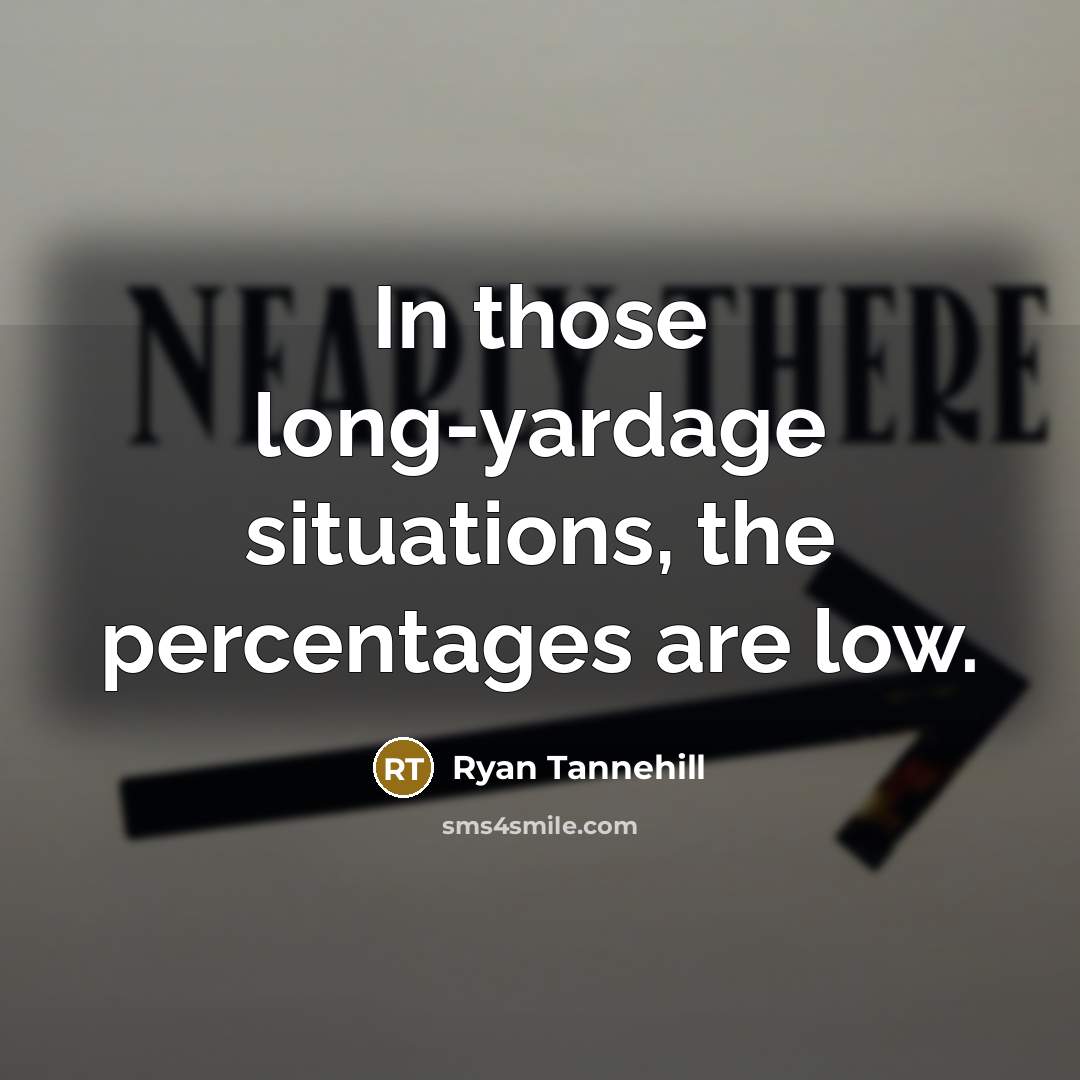 “In those long-yardage situations, the percentages are low.…” quote by Ryan Tannehill